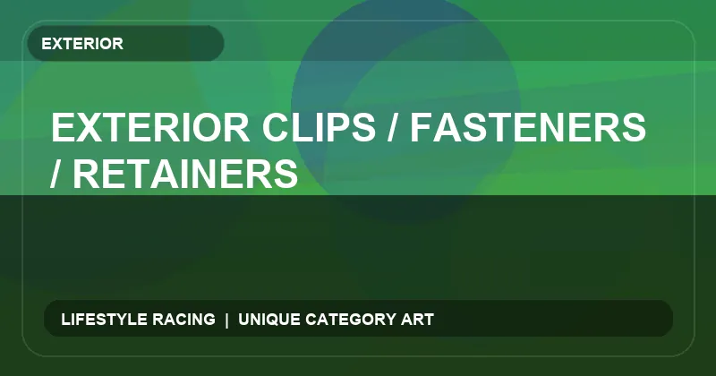Exterior Clips / Fasteners / Retainers